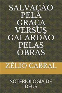 Salvação Pela Graça Versus Galardão Pelas Obras