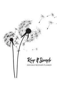 Keep It Simple - 2020 Daily Recovery Planner
