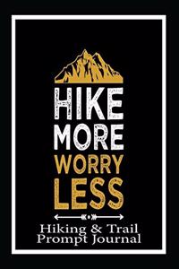 Hike More Worry Less, Hiking and Trail Prompt Journal