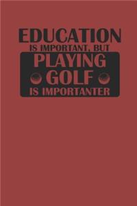 Education Is Important But Playing Golf Is Importanter