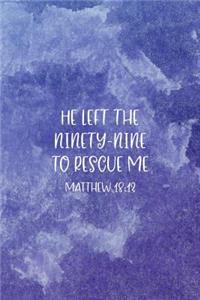 He Left The 99 To Rescue Me Matthew 18