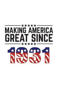 Making America Great Since 1931: Making America Great Since 1931 - USA Patriotic Anniversary 89th Birthday Gift Idea For Eighty Nine Years Old American Patriot Who Make This Country