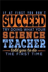 If At First You Don't Succeed Try Doing What Your Science Teacher Told You To Do The First Time