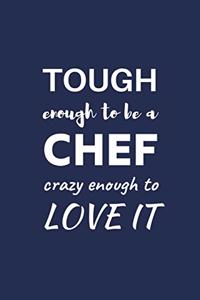 Tough enough To Be A Chef Crazy Enough To Love It