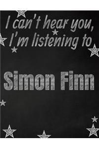 I can't hear you, I'm listening to Simon Finn creative writing lined notebook