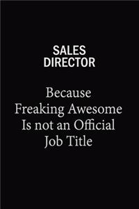 Sales Director Because Freaking Awesome Is Not An Official Job Title