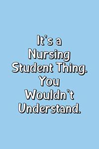 It's a Nursing Student Thing You Wouldn't Understand