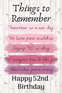 Things To Remember Tomorrow is a New Day Happy 52nd Birthday