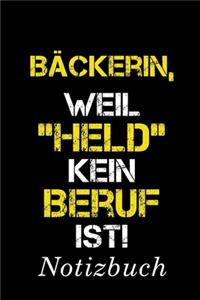 Bäckerin Weil Held Kein Beruf Ist Notizbuch