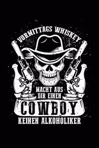 Vormittags Whiskey = Cowboy