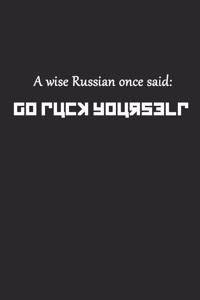 A Wise Russian Once Said Go Fuck Yourself: Dot Grid Composition Notebook to Take Notes at Work. Dotted Bullet Point Diary, To-Do-List or Journal for Men and Women.