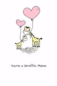 You're a Giraffic Mama