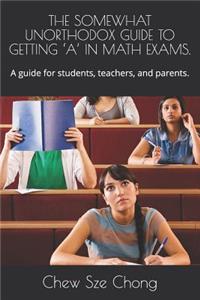 Somewhat Unorthodox Guide to Getting 'a' in Math Exams.