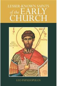 Lesser-Known Saints of the Early Church