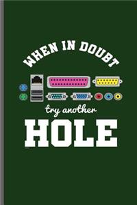 When in Doubt try another Hole