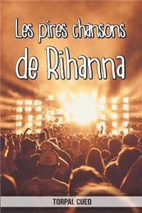 Les pires chansons de Rihanna