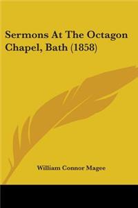 Sermons At The Octagon Chapel, Bath (1858)