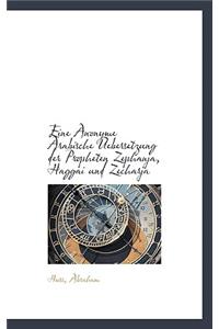 Eine Anonyme Arabische Uebersetzung Der Propheten Zephanja, Haggai Und Zecharja