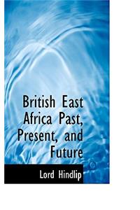 British East Africa Past, Present, and Future