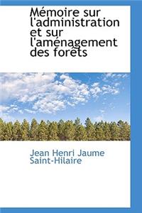 Memoire Sur L'Administration Et Sur L'Amenagement Des Forets