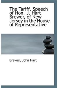 The Tariff. Speech of Hon. J. Hart Brewer, of New Jersey in the House of Representative