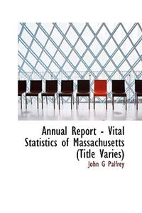 Annual Report - Vital Statistics of Massachusetts (Title Varies)