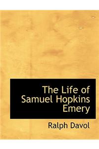 The Life of Samuel Hopkins Emery