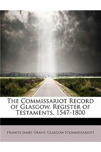 Commissariot Record of Glasgow. Register of Testaments, 1547-1800
