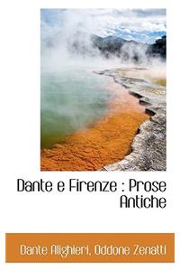 Dante E Firenze: Prose Antiche