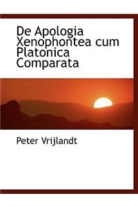 de Apologia Xenophontea Cum Platonica Comparata