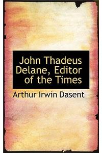 John Thadeus Delane, Editor of the Times