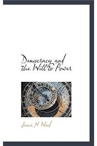 Democracy and the Will to Power