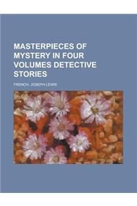 Masterpieces of Mystery in Four Volumes Detective Stories