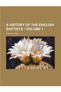 A History of the English Baptists (Volume 1)