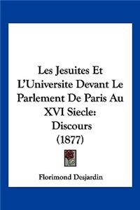 Les Jesuites Et L'Universite Devant Le Parlement De Paris Au XVI Siecle