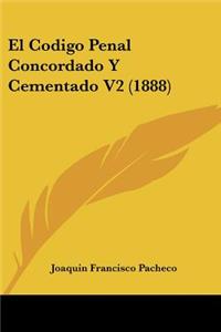 El Codigo Penal Concordado Y Cementado V2 (1888)