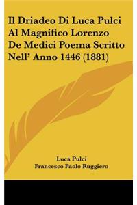 Il Driadeo Di Luca Pulci Al Magnifico Lorenzo de Medici Poema Scritto Nell' Anno 1446 (1881)