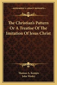 Christian's Pattern Or A Treatise Of The Imitation Of Jesus Christ