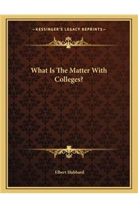 What Is the Matter with Colleges?