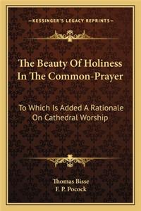The Beauty Of Holiness In The Common-Prayer