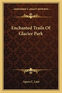 Enchanted Trails of Glacier Park