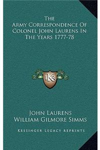 Army Correspondence Of Colonel John Laurens In The Years 1777-78