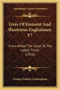 Lives of Eminent and Illustrious Englishmen V7