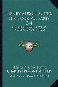 Henry Anson Buttz, His Book V2, Parts 3-4