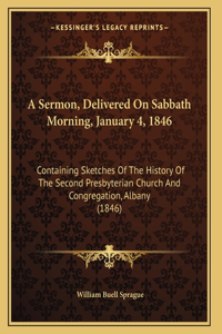A Sermon, Delivered On Sabbath Morning, January 4, 1846