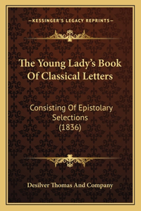 Young Lady's Book Of Classical Letters