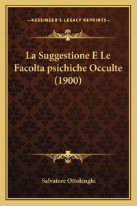 Suggestione E Le Facolta psichiche Occulte (1900)