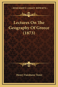 Lectures On The Geography Of Greece (1873)