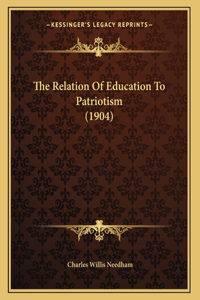 The Relation Of Education To Patriotism (1904)