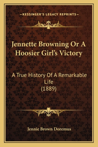 Jennette Browning Or A Hoosier Girl's Victory